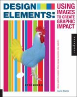 Design Elements, Using Images to Create Graphic Impact: A Graphic Style Manual for Effective Image Solutions in Graphic Design 159253807X Book Cover