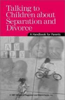 Talking to Your Children About Separation and Divorce: A Handbook for Parents 0972941533 Book Cover