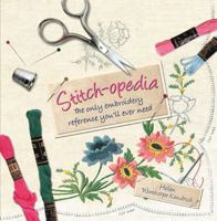 Stitch-opedia: The Only Embroidery Reference You'll Ever Need 0312611595 Book Cover