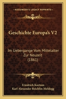 Geschichte Europa's V2: Im Uebergange Vom Mittelalter Zur Neuzeit (1861) 1160735565 Book Cover