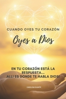 Cuando Oyes Tu Corazón: Oyes a Dios B086G1922R Book Cover