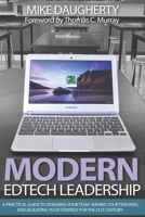 Modern EdTech Leadership: A practical guide to designing your team, serving your teachers, and adjusting your strategy for the 21st century. 152176722X Book Cover