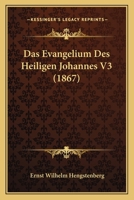 Das Evangelium Des Heiligen Johannes V3 (1867) 1168126630 Book Cover