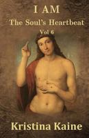 I AM The Soul's Heartbeat Volume 6: The Beatitudes in the Gospel of St John 1490394451 Book Cover