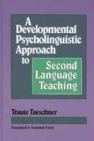 A Developmental Psycholinguistic Approach to Second Language Teaching: (Contemporary Studies in Second Language Learning) 0893916781 Book Cover