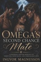 The Omega’s Second Chance Mate: A Werewolf Shifter Romance of Rejection, Fated Mates, and Unbreakable Love B0GYLFSKBW Book Cover