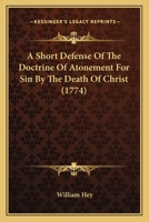A Short Defense Of The Doctrine Of Atonement For Sin By The Death Of Christ 1437467067 Book Cover