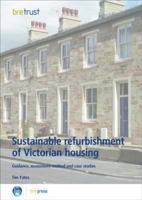 Sustainable Refurbishment of Victorian Housing: Guidance, Assessment Method and Case Studies 1860819362 Book Cover