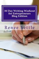 30 Day Writing Workout for Entrepreneurs: Write 30 Blogs Using the 12 Minutes a Day Method 154070128X Book Cover