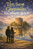 The Sam Chronicles: The Whispering Stars 1067695303 Book Cover