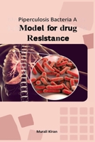 Piperculosis Bacteria A Model for Drug Resistance B0CM4QY9SM Book Cover