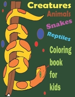 Creatures animals reptiles coloring book for kids: Stress Relief Coloring Book, Realistic SNAKES for Coloring Stress Relieving - Illustrated Drawings B08W7JV1V2 Book Cover