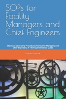 SOPs for Facility Managers and Chief Engineers: Standard Operating Procedures for Facility Managers and Chief Engineers: A 145-Page Reference Guide B0BSBT21RJ Book Cover