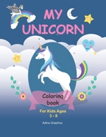 My UNICORN Coloring BOOK: For Kids Ages 3-8 120 Unicorns Illustrated Unicorns, Stars, flowers, aliens, rainbows Funny Coloring Book for Kids Pre B08XXZWQPN Book Cover