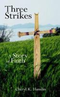 Three Strikes: A Story of Faith 1420896148 Book Cover