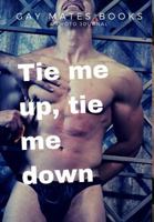 Tie me up, tie me down 0368368602 Book Cover