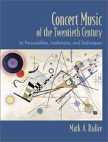 Concert Music of the Twentieth Century: Its Personalities, Institutions, and Techniques 0130304662 Book Cover