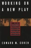 Working on a New Play: A Play Development Handbook for Actors, Directors, Designers & Playwrights 0879101903 Book Cover