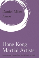 Hong Kong Martial Artists : Sociocultural Change from World War II To 2020 1786615436 Book Cover