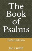 The Book of Psalms: Ge'ez edition (ETHIOPIC LIBRARY COLLECTION) 179421173X Book Cover