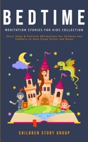 Bedtime Meditation Stories for Kids Collection: Short Tales & Positive Affirmations for Children and Toddlers to Help Sleep Faster and Relax. 1800762712 Book Cover
