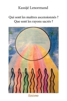 Qui sont les maîtres ascensionnés ? Que sont les rayons sacrés ? (French Edition) 2414203498 Book Cover