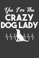Yes I'm The Crazy Dog Lady: Cute Puppy Lover Gift 1083095935 Book Cover