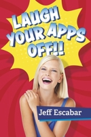 Laugh Your Apps Off!! B0DQ6X7N9R Book Cover