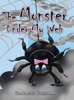 The Monster Under My Web 1496919734 Book Cover