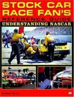 Stock Car Race Fan's Guide: Understanding NASCAR 0760305099 Book Cover