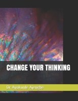 CHANGE YOUR THINKING B099NN64DS Book Cover