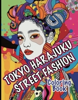 Tokyo Harajuku Street Fashion Coloring Book: A Kaleidoscope of Bold Styles and Unique Trends 1923176137 Book Cover