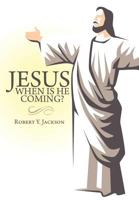 Jesus - When Is He Coming? 146341580X Book Cover