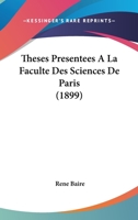 Theses Presentees A La Faculte Des Sciences De Paris (1899) 1120436559 Book Cover