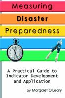 Measuring Disaster Preparedness: A Practical Guide to Indicator Development and Application 0595317081 Book Cover