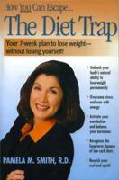 The Diet Trap : Your Seven-Week Plan to Lose Weight Without Losing Yourself 0895262096 Book Cover