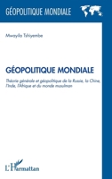 Géopolitique Mondiale: Théorie générale et géopolitique de la Russie, la Chine, l'Inde et du monde Musulman (French Edition) 2343256632 Book Cover