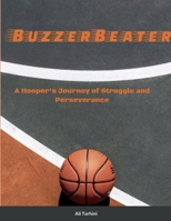 BuzzerBeater: A Hooper's Journey of Struggle and Perseverance 1716213010 Book Cover