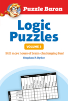 Puzzle Baron's Logic Puzzles, Volume 3: More Hours of Brain-Challenging Fun! 1465454659 Book Cover