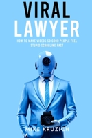 Viral Lawyer: How to Make Videos So Good People Feel Stupid Scrolling Past B0C7T5FYVV Book Cover