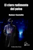 El Claro Rudimento del polvo (Spanish Edition) B0D9RZRHBN Book Cover