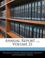 Annual Report ..., Volume 21 1143962591 Book Cover