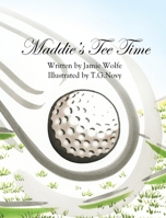 Maddie's Tee Time 0578932261 Book Cover