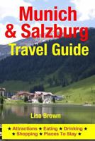 Munich & Salzburg Travel Guide: Attractions, Eating, Drinking, Shopping & Places To Stay 1500534765 Book Cover