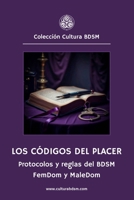 Los códigos del placer: Protocolos y reglas del BDSM - FemDom y MaleDom (Colección Cultura BDSM) (Spanish Edition) B0DVTCPR9B Book Cover