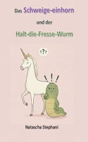 Das Schweige-einhorn und der Halt-die-Fresse-Wurm (German Edition) B0GS1Z48JL Book Cover