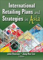 International Retailing Plans and Strategies in Asia 0789028891 Book Cover