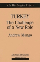 Turkey: The Challenge of a New Role (The Washington Papers) 0275949869 Book Cover