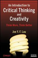An Introduction to Critical Thinking and Creativity: Think More, Think Better 0470195096 Book Cover