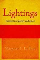 Lightings: Moments of Poetry and Grace 1425943314 Book Cover